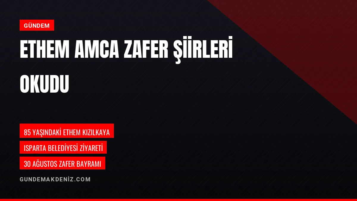 85 Yaşındaki Ethem Kızılkaya Ispartada Zafer Şiirleri Okudu