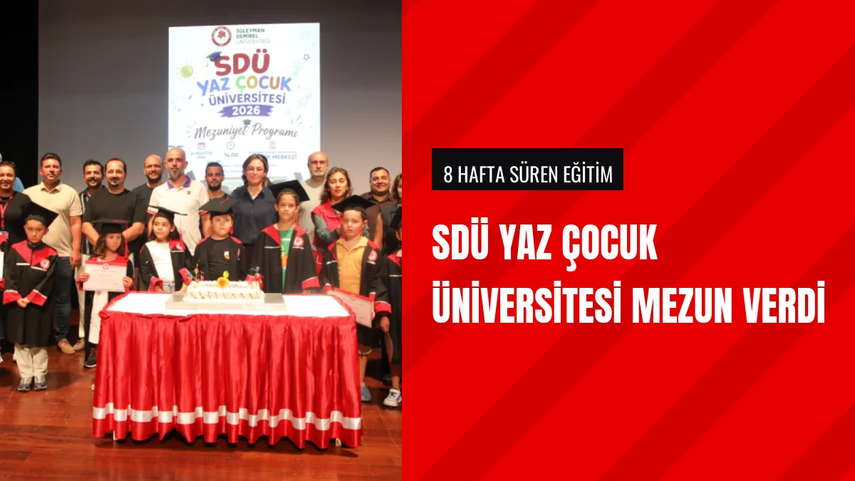 SDÜ Yaz Çocuk Üniversitesi Eğitimlerini Tamamlayan Çocuklar Mezun Oldu