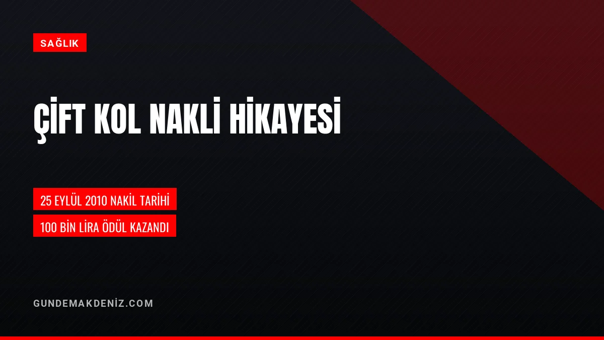 Türkiye İlk Çift Kol Nakillisi Cihan Topal Hikayesini Anlattı