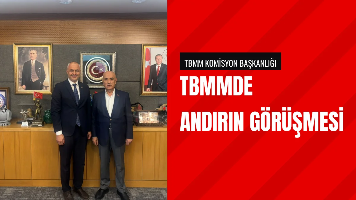 Andırın Belediyesi TBMM Komisyon Başkanı Vahit Kirişciyi Ziyaret Etti