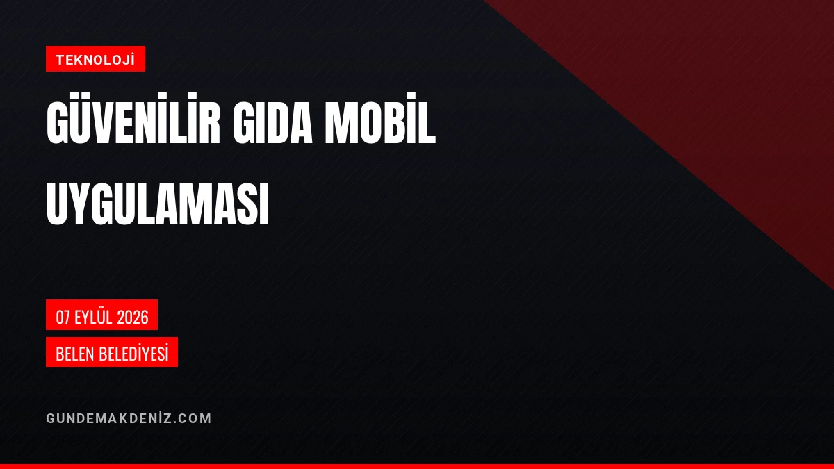 Belen Belediyesi Güvenilir Gıda Mobil Uygulaması Tanıtımını Yaptı