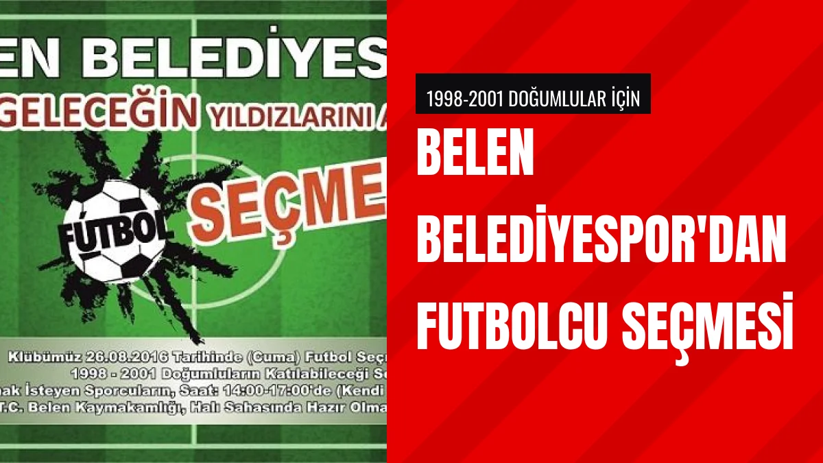 Belen Belediyespor genç yetenekler için futbol seçmesi yapıyor