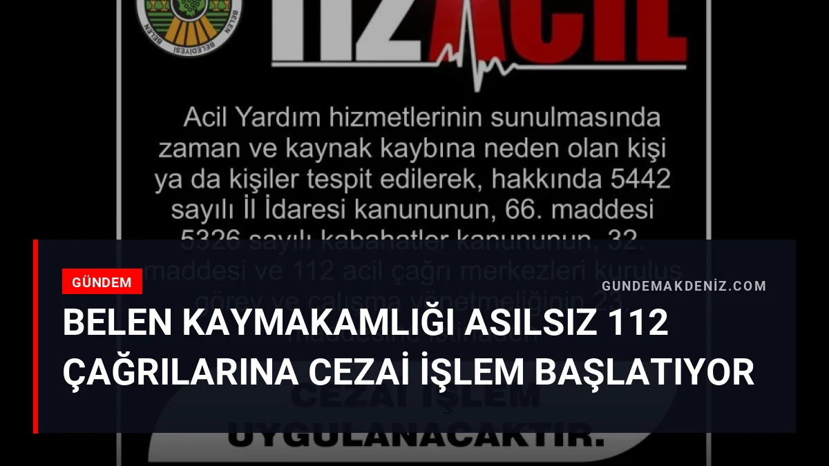 Belen Kaymakamlığı Asılsız 112 Çağrılarına Cezai İşlem Başlatıyor