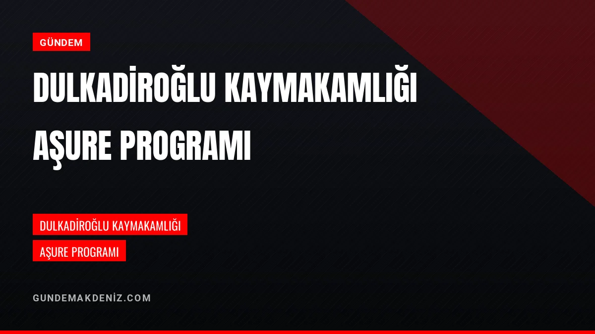 Dulkadiroğlu Kaymakamlığı Aşure Programı Etkinliği Düzenliyor