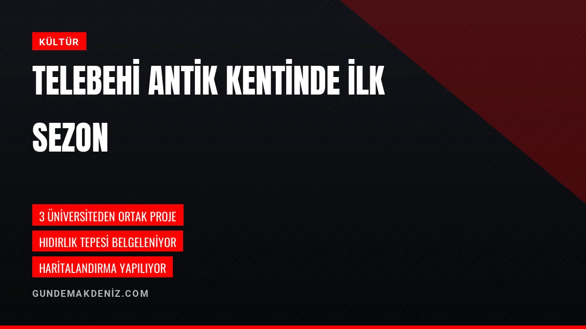 Fethiye Hıdırlık Tepesinde Telebehi Antik Kenti Araştırması Başladı