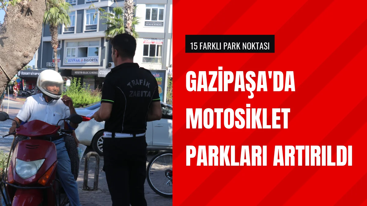 Gazipaşa Belediyesi motosiklet park yeri sayısını on beşe çıkardı