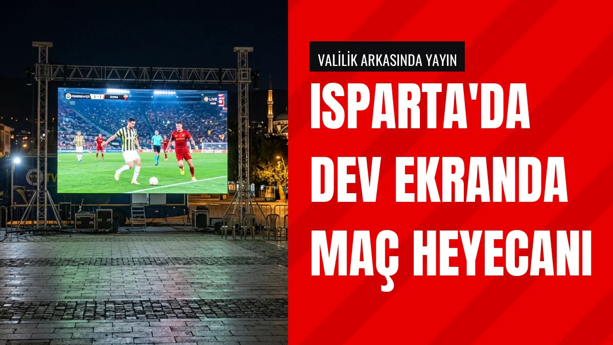 Isparta Belediyesi Fenerbahçe Roma Maçını Dev Ekranda Yayınladı