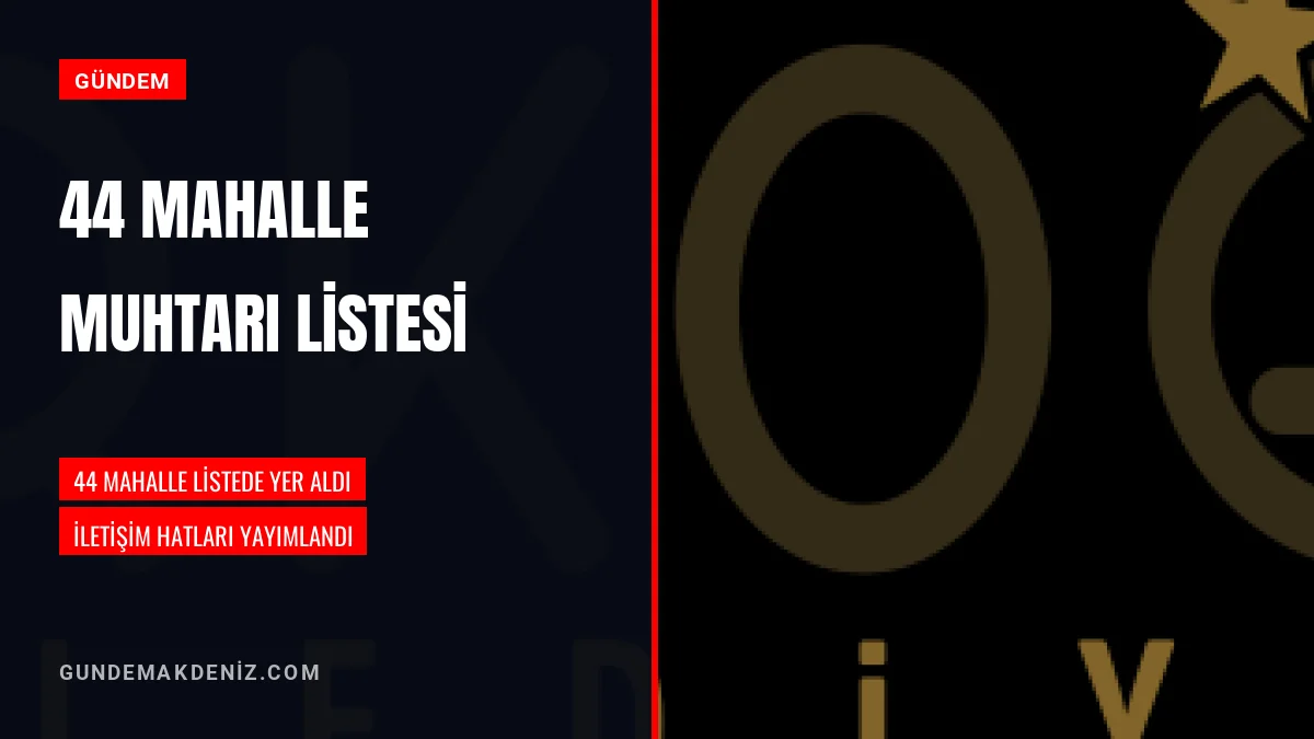 Kahramanmaraş İletişim Listesinde 44 Mahalle Muhtarının Adı Yer Aldı