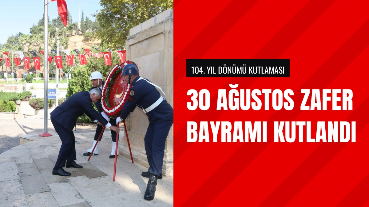 Kahramanmaraş kentinde 30 Ağustos Zafer Bayramı törenle kutlandı