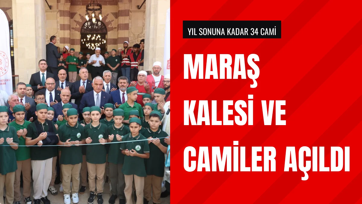 Kahramanmaraşta restore edilen Maraş Kalesi ve camiler açıldı