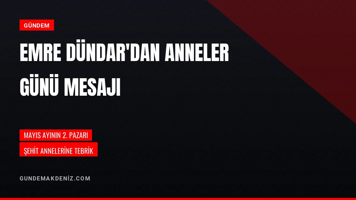 Kaymakam Emre Dündar Anneler Günü Dolayısıyla Bir Mesaj Yayımladı
