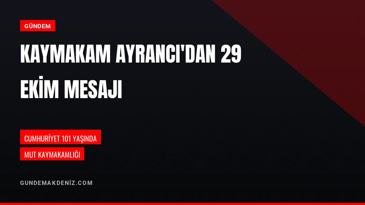 Kaymakam İhsan Ayrancı Cumhuriyetin 101 inci yılını kutladı