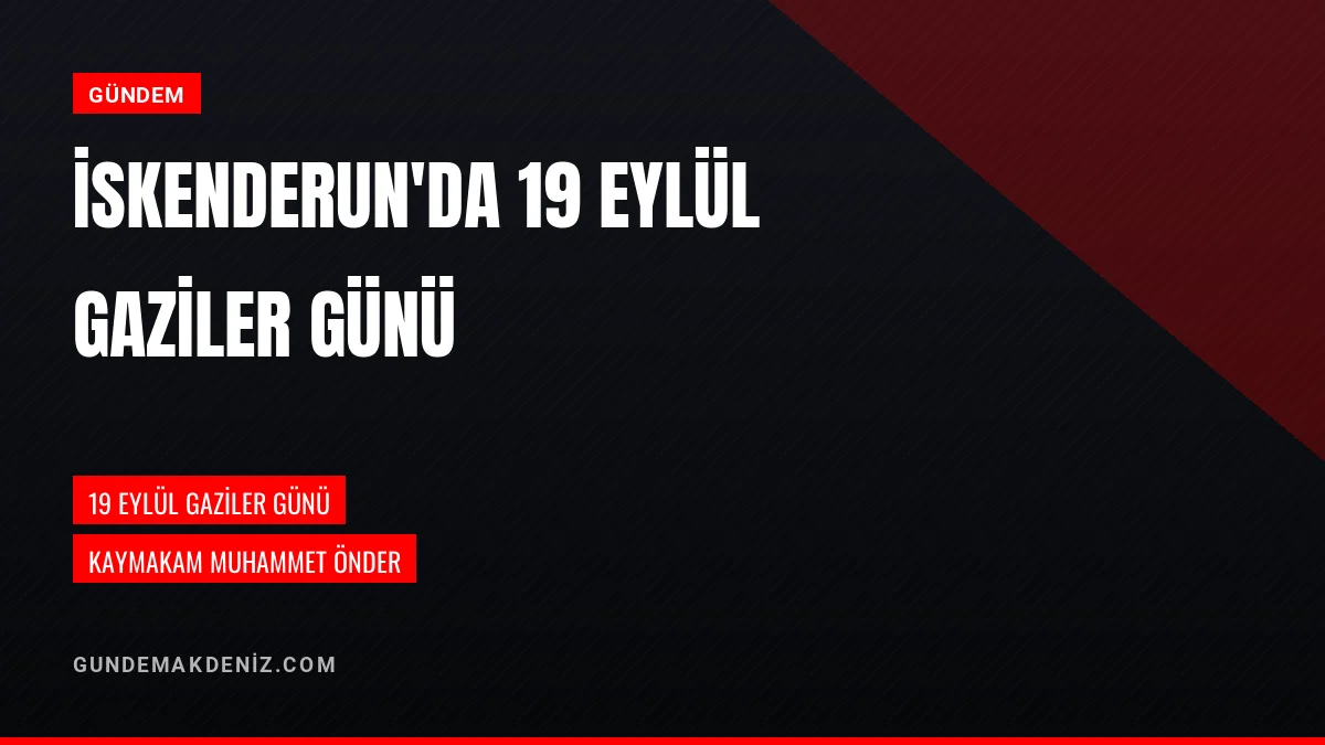 Kaymakam Muhammet Önder 19 Eylül Gaziler Günü mesajı yayımladı