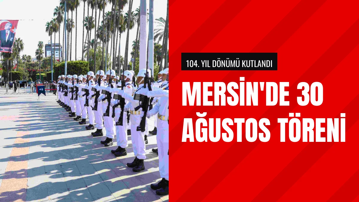 Mersinde 30 Ağustos Zafer Bayramı Töreni Cumhuriyet Meydanında
