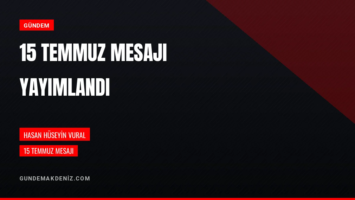 Vali Yardımcısı Hasan Hüseyin Vural 15 Temmuz Mesajı Yayımladı