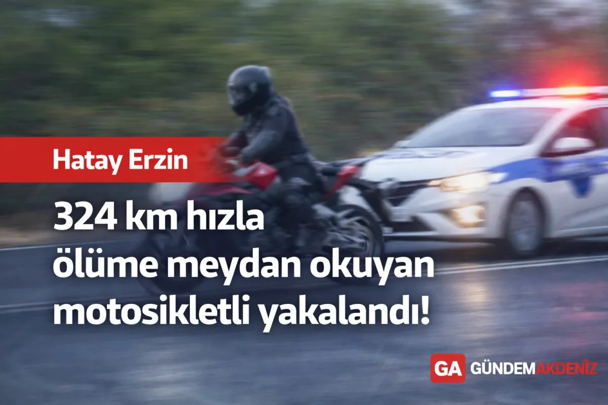 Hatay’da Akılalmaz Hız: 324 KM ile Ölüme Meydan Okuyan Motosikletli Yakalandı!